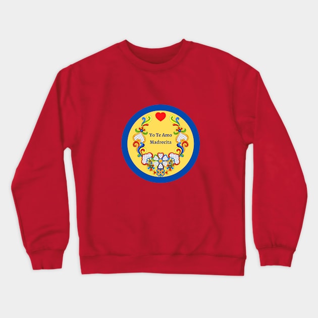 Yo Te Amo Madrecita Crewneck Sweatshirt by Unique Online Mothers Day Gifts 2020